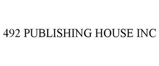 492 PUBLISHING HOUSE INC