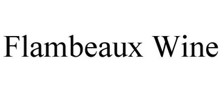 FLAMBEAUX WINE