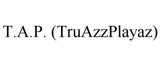T.A.P. (TRUAZZPLAYAZ)