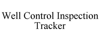 WELL CONTROL INSPECTION TRACKER