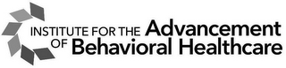 INSTITUTE FOR THE ADVANCEMENT OF BEHAVIORAL HEALTHCARE