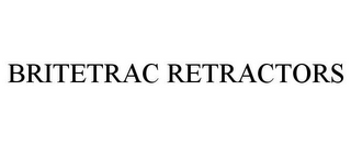 BRITETRAC RETRACTORS