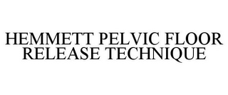 HEMMETT PELVIC FLOOR RELEASE TECHNIQUE