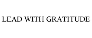 LEAD WITH GRATITUDE