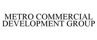 METRO COMMERCIAL DEVELOPMENT GROUP