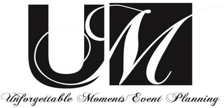 UM UNFORGETTABLE MOMENTS EVENT PLANNING