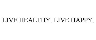 LIVE HEALTHY. LIVE HAPPY.