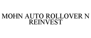 MOHN AUTO ROLLOVER N REINVEST