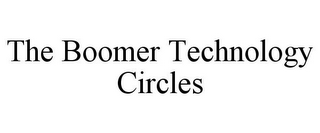 THE BOOMER TECHNOLOGY CIRCLES