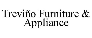 TREVIÑO FURNITURE & APPLIANCE