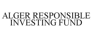 ALGER RESPONSIBLE INVESTING FUND