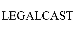 LEGALCAST