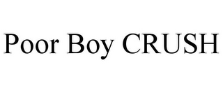 POOR BOY CRUSH