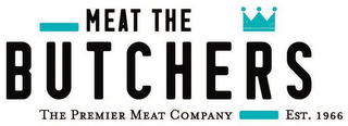 MEAT THE BUTCHERS THE PREMIER MEAT COMPANY EST. 1966