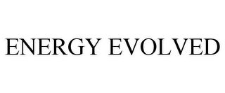 ENERGY EVOLVED