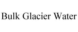 BULK GLACIER WATER