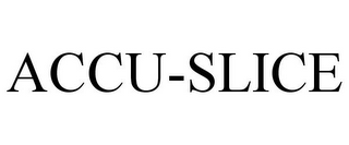 ACCU-SLICE