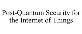 POST-QUANTUM SECURITY FOR THE INTERNET OF THINGS