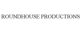 ROUNDHOUSE PRODUCTIONS