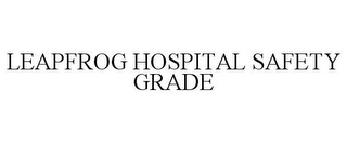 LEAPFROG HOSPITAL SAFETY GRADE