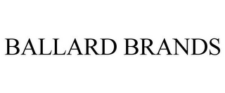 BALLARD BRANDS