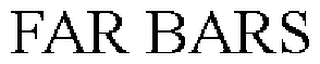 FAR BARS