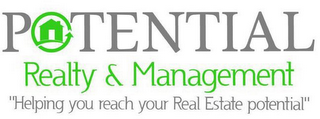 POTENTIAL REALTY & MANAGEMENT " HELPINGYOU REACH YOUR REAL ESTATE POTENTIAL"