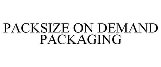 PACKSIZE ON DEMAND PACKAGING