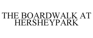 THE BOARDWALK AT HERSHEYPARK