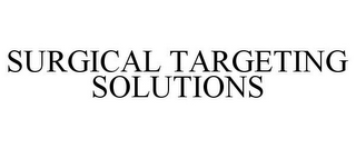 SURGICAL TARGETING SOLUTIONS