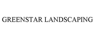 GREENSTAR LANDSCAPING