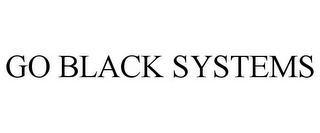 GO BLACK SYSTEMS