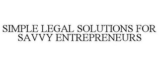 SIMPLE LEGAL SOLUTIONS FOR SAVVY ENTREPRENEURS