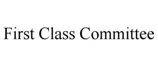 FIRST CLASS COMMITTEE