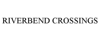 RIVERBEND CROSSINGS