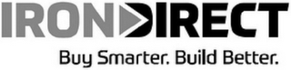 IRONDIRECT BUY SMARTER. BUILD BETTER.