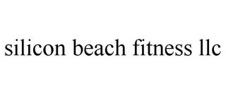 SILICON BEACH FITNESS LLC