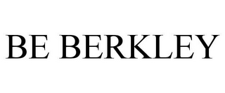 BE BERKLEY