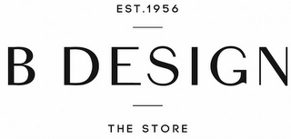 EST.1956, B DESIGN, THE STORE