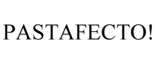 PASTAFECTO!