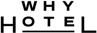 WHY HOTEL