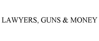 LAWYERS, GUNS & MONEY