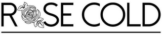 ROSE COLD
