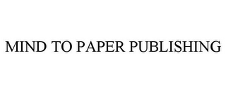 MIND TO PAPER PUBLISHING