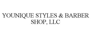 YOUNIQUE STYLES & BARBER SHOP, LLC