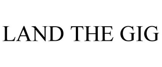 LAND THE GIG
