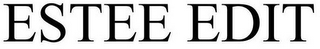 ESTEE EDIT