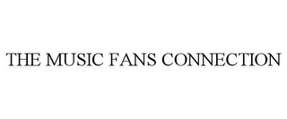 THE MUSIC FANS CONNECTION