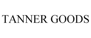 TANNER GOODS