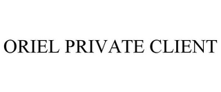 ORIEL PRIVATE CLIENT